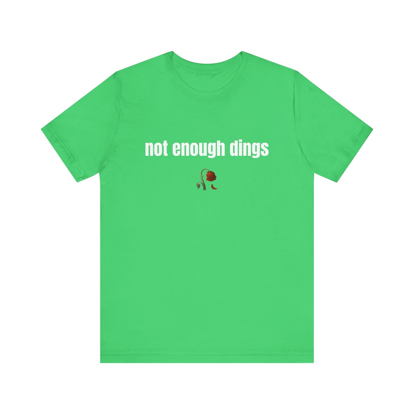 not enough dings shirt