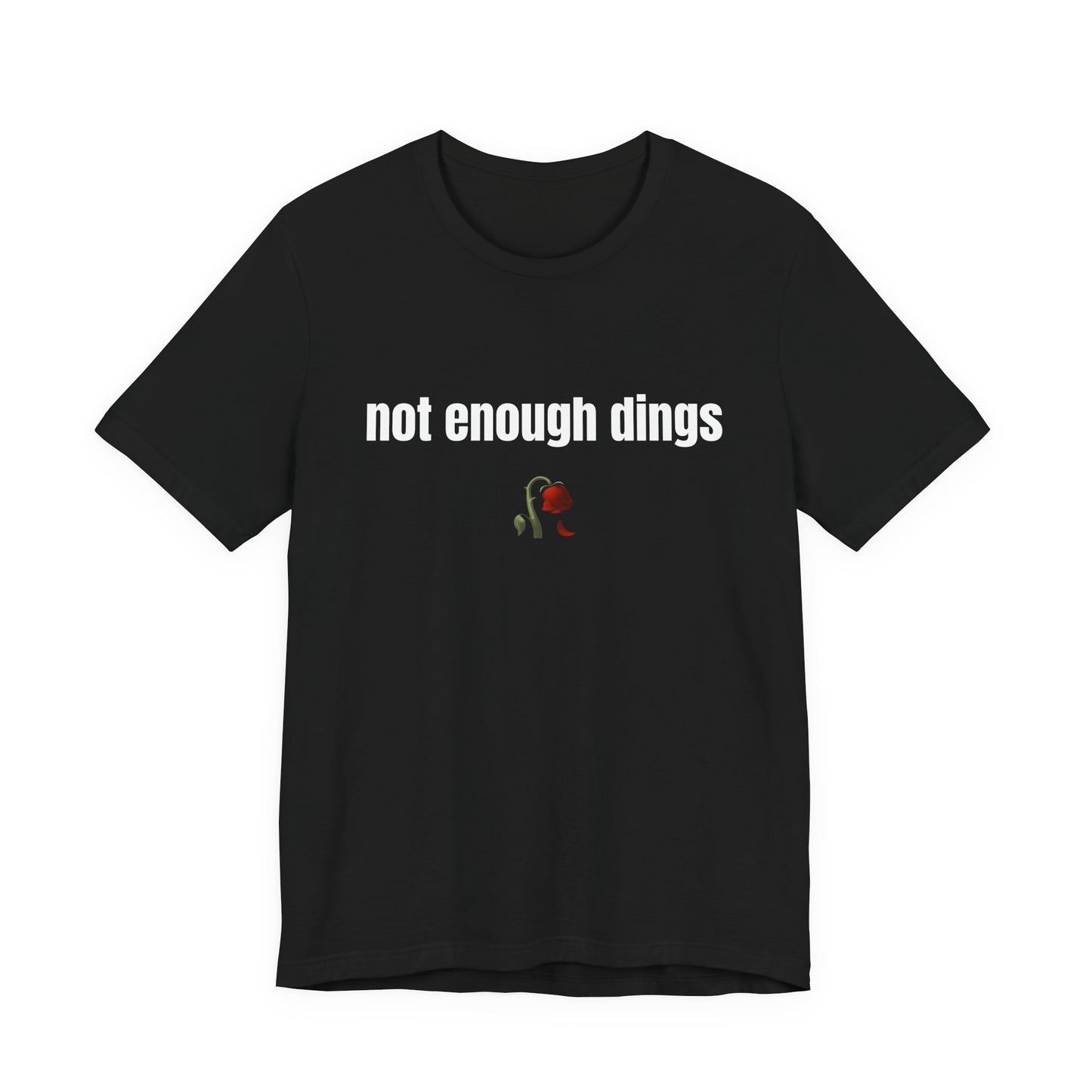 not enough dings shirt