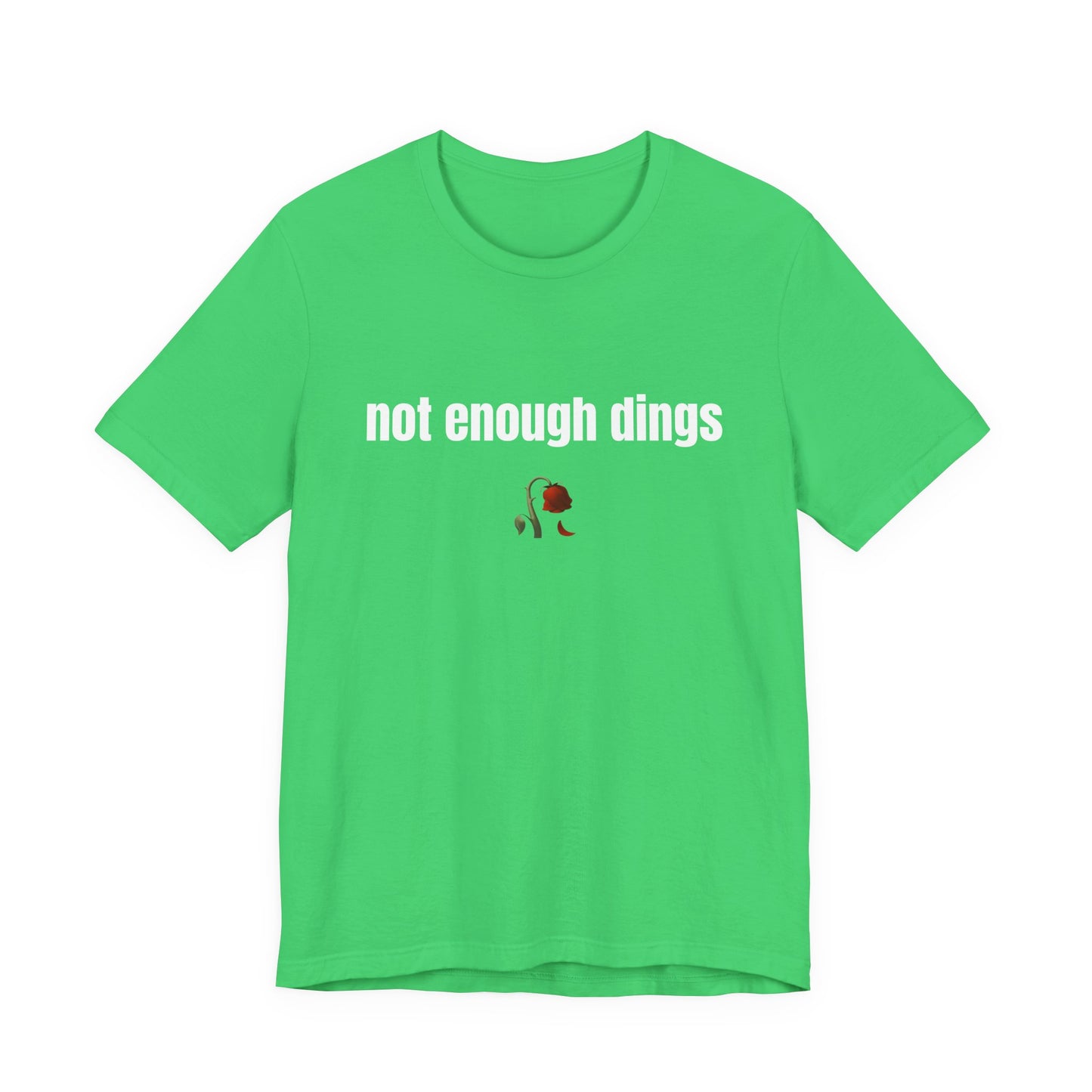 not enough dings shirt